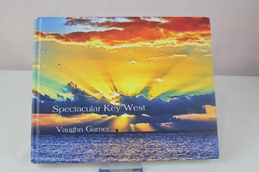 Spectacular Key West by Vaughn Garner