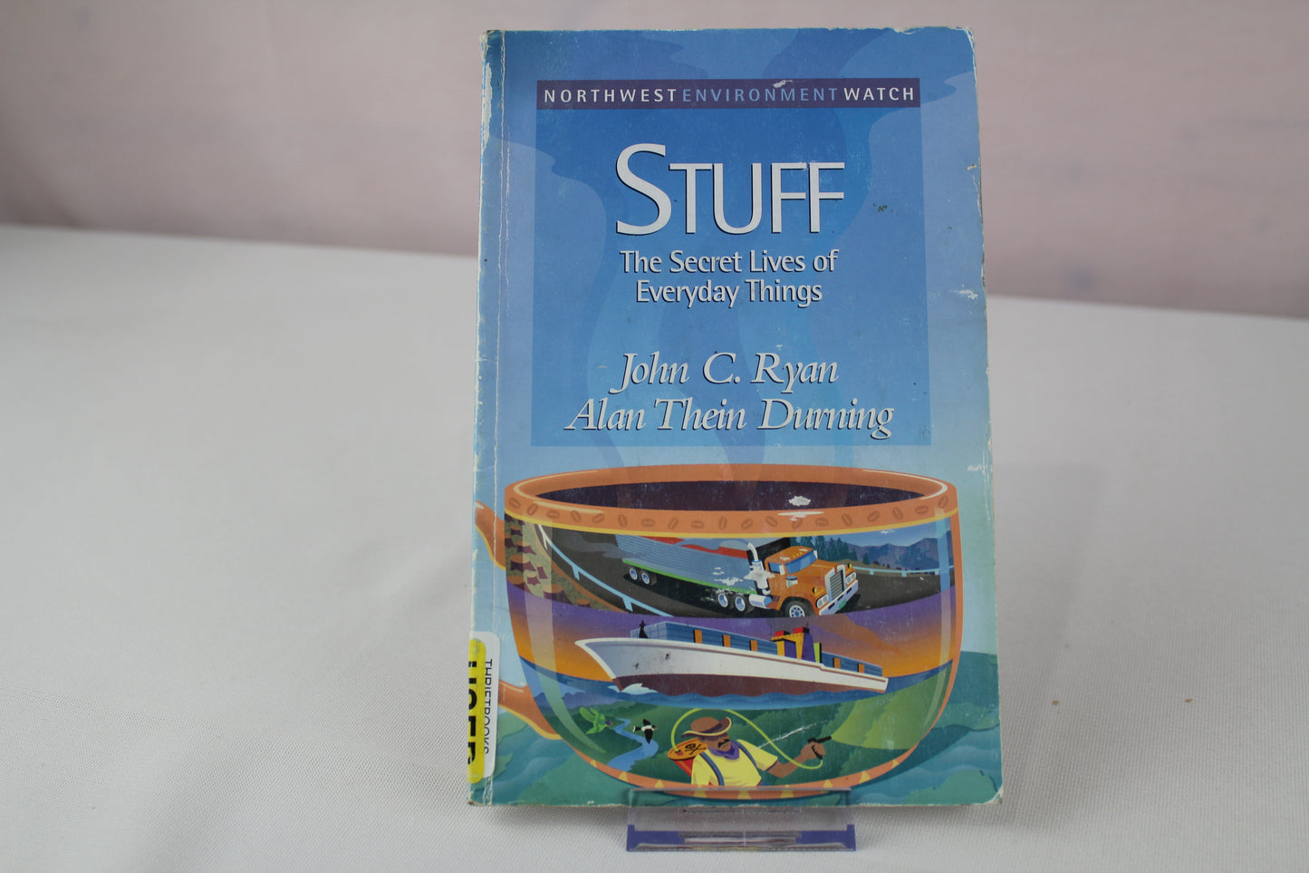 Stuff: The Secret Lives of Everyday Things (New Report) by John C. Ryan, Alan Thein Durning
