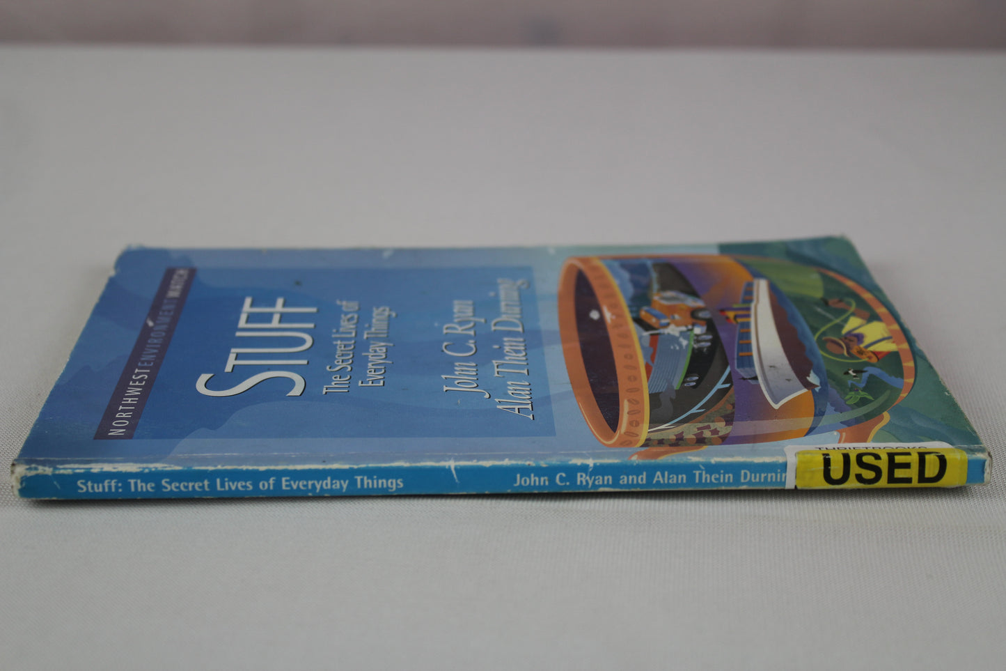 Stuff: The Secret Lives of Everyday Things (New Report) by John C. Ryan, Alan Thein Durning
