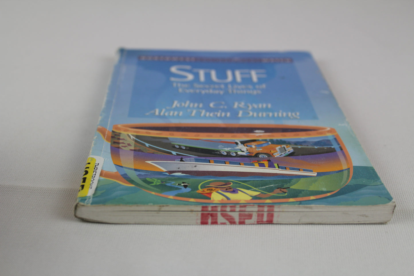 Stuff: The Secret Lives of Everyday Things (New Report) by John C. Ryan, Alan Thein Durning