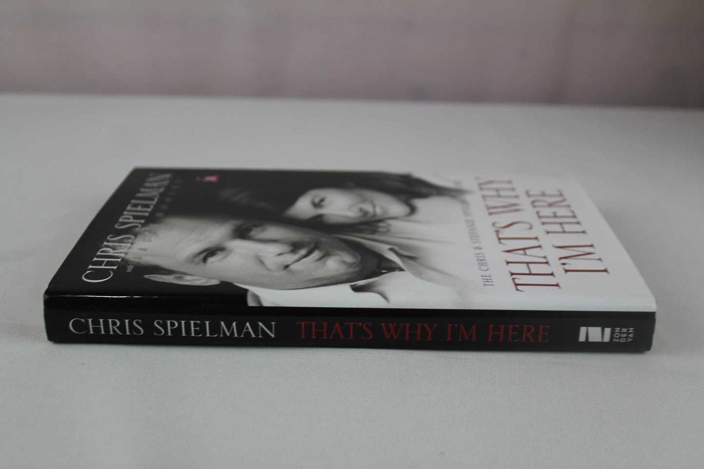 That's Why I'm Here: The Chris and Stefanie Spielman Story by Chris Spielman, Bruce Hooley