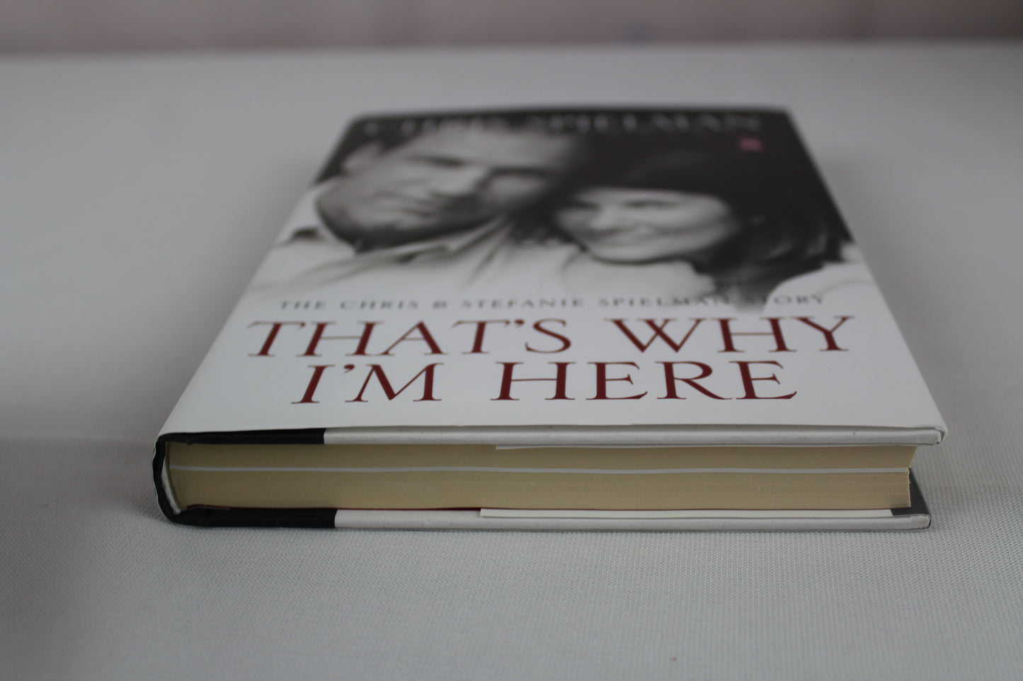 That's Why I'm Here: The Chris and Stefanie Spielman Story by Chris Spielman, Bruce Hooley