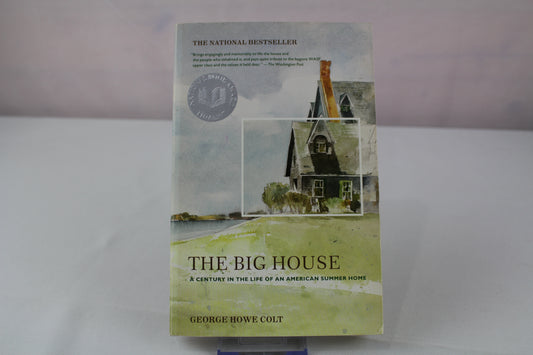 The Big House: A Century in the Life of an American Summer Home (An Award-Winning Memoir) by George Howe Colt