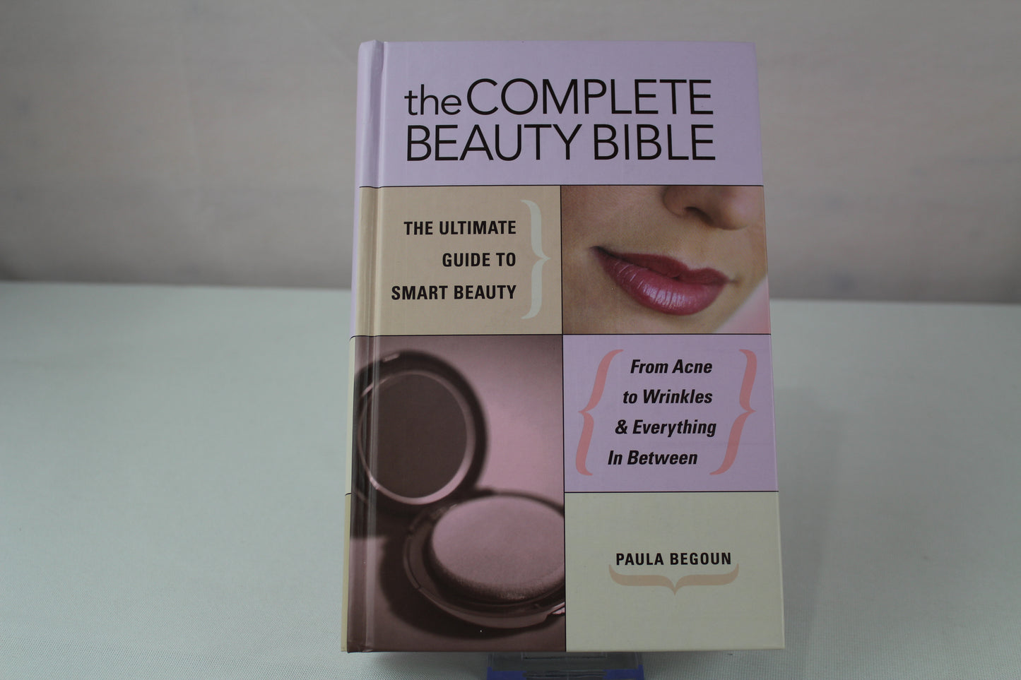 The Complete Beauty Bible: The Ultimate Guide to Smart Beauty by Paula Begoun