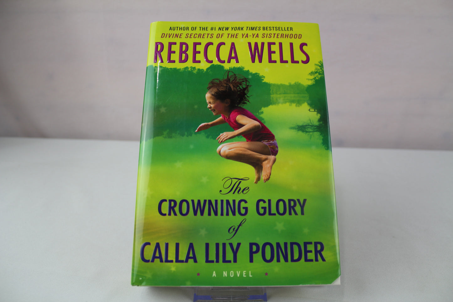The Crowning Glory of Calla Lily Ponder: A Novel by Rebecca Wells