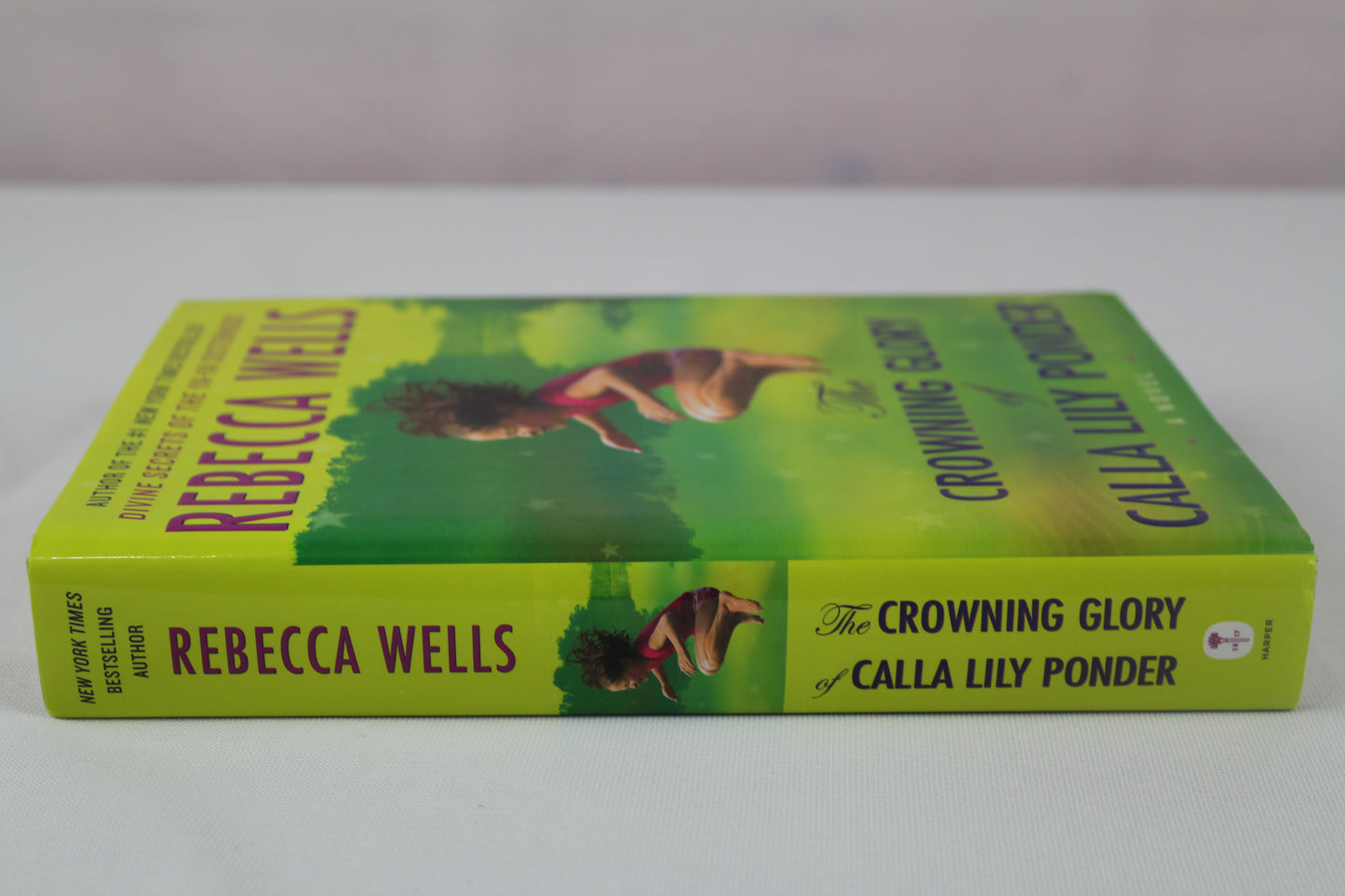 The Crowning Glory of Calla Lily Ponder: A Novel by Rebecca Wells