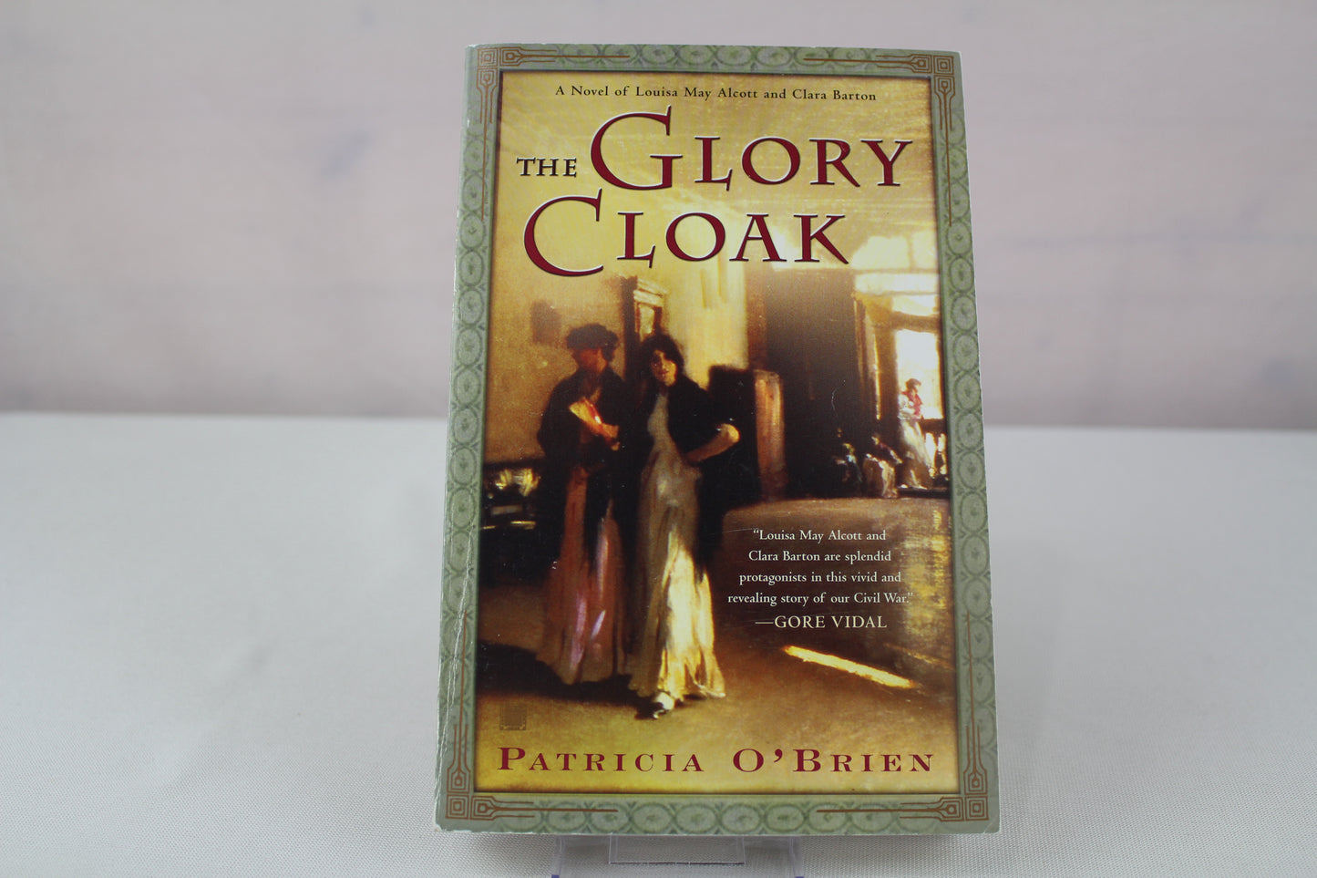 The Glory Cloak: A Novel of Louisa May Alcott and Clara Barton by Patricia O'Brien