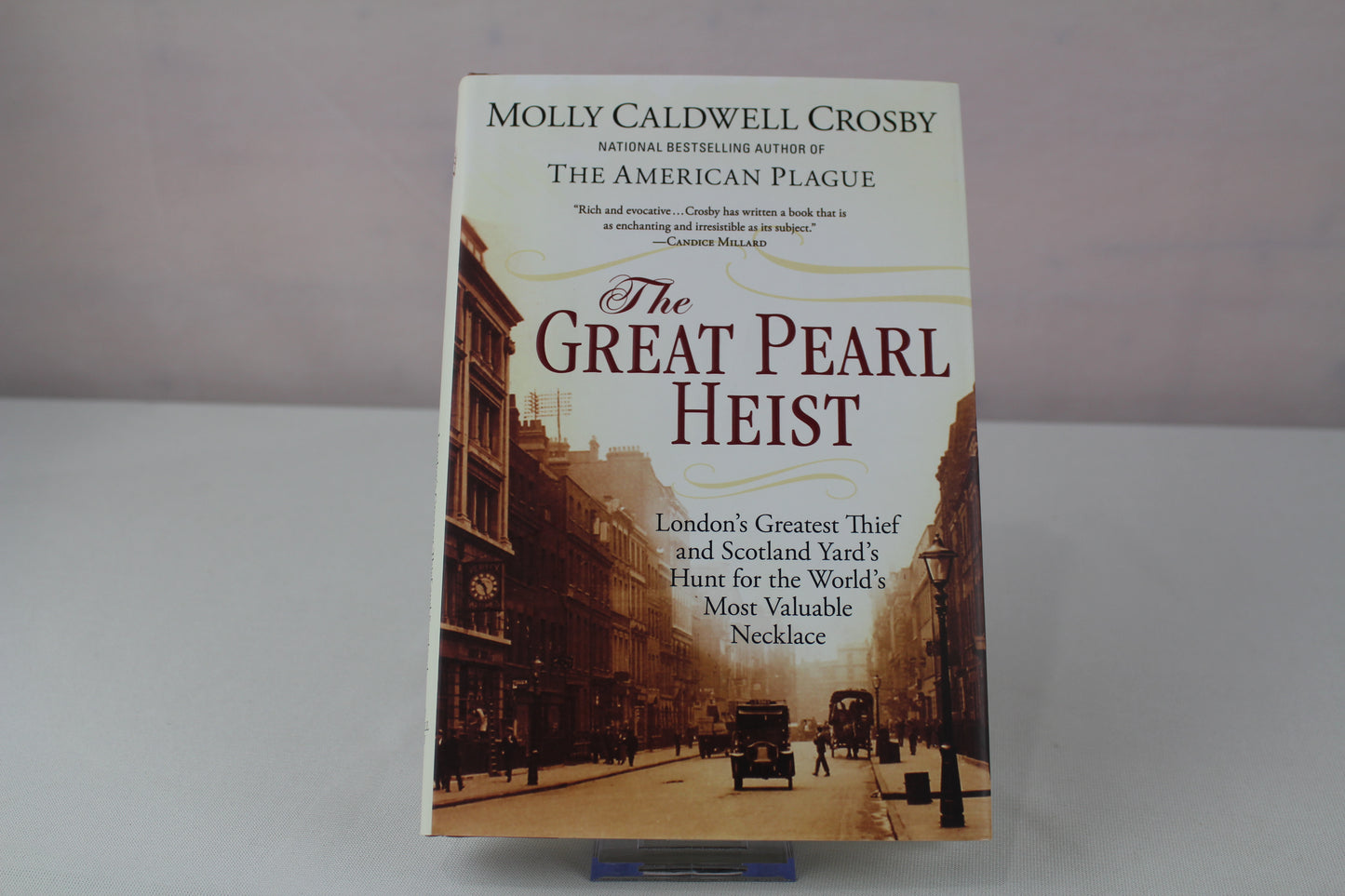 The Great Pearl Heist: London's Greatest Thief and Scotland Yard's Hunt for the World's Most Valuable N ecklace by Molly Caldwell Crosby