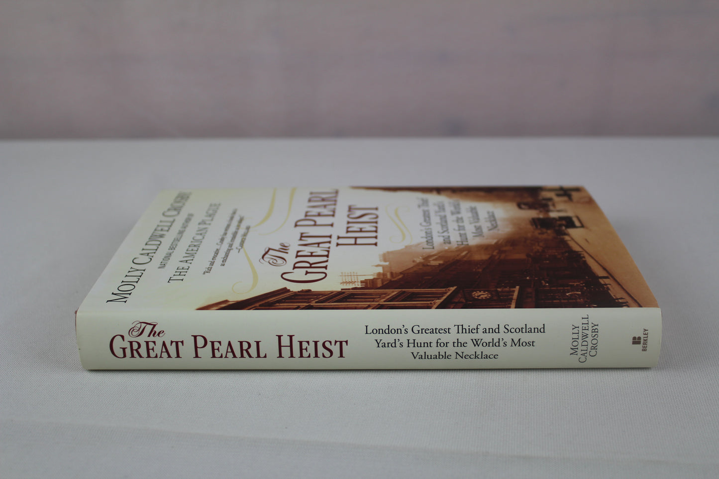 The Great Pearl Heist: London's Greatest Thief and Scotland Yard's Hunt for the World's Most Valuable N ecklace by Molly Caldwell Crosby