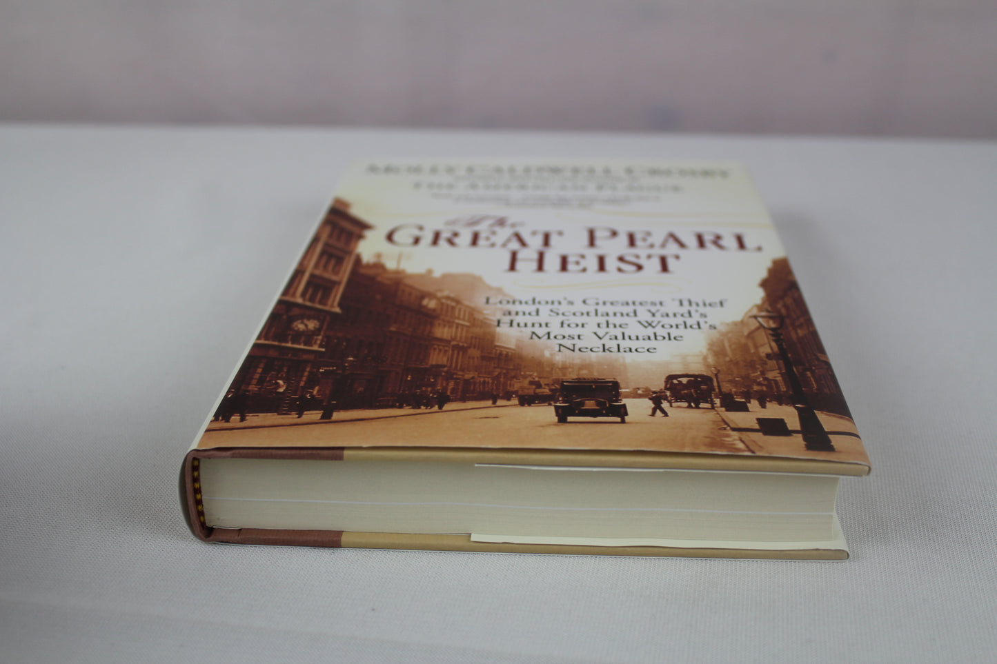 The Great Pearl Heist: London's Greatest Thief and Scotland Yard's Hunt for the World's Most Valuable N ecklace by Molly Caldwell Crosby