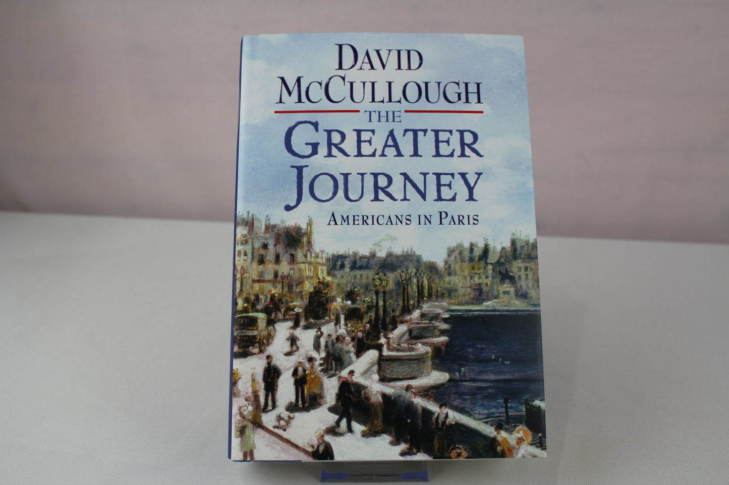 The Greater Journey: Americans in Paris by David McCullough