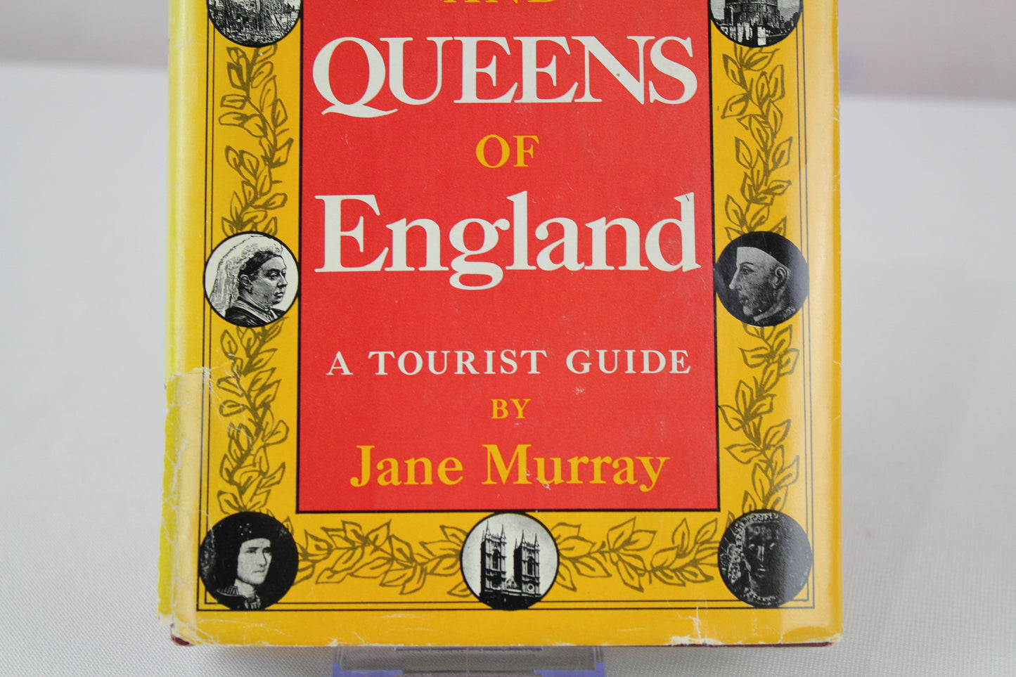 The Kings and Queens of England: A Tourist Guide by Jane Murray