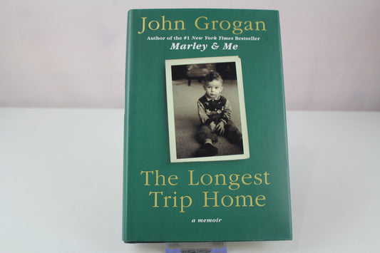 The Longest Trip Home: A Memoir by John Grogan