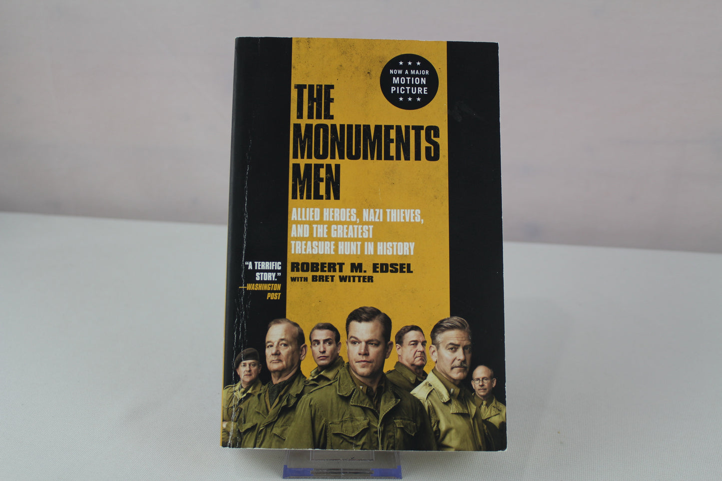 The Monuments Men: Allied Heroes, Nazi Thieves and the Greatest Treasure Hunt in History by Robert M. Edsel, Bret Witter