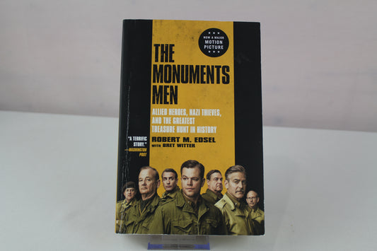 The Monuments Men: Allied Heroes, Nazi Thieves and the Greatest Treasure Hunt in History by Robert M. Edsel, Bret Witter