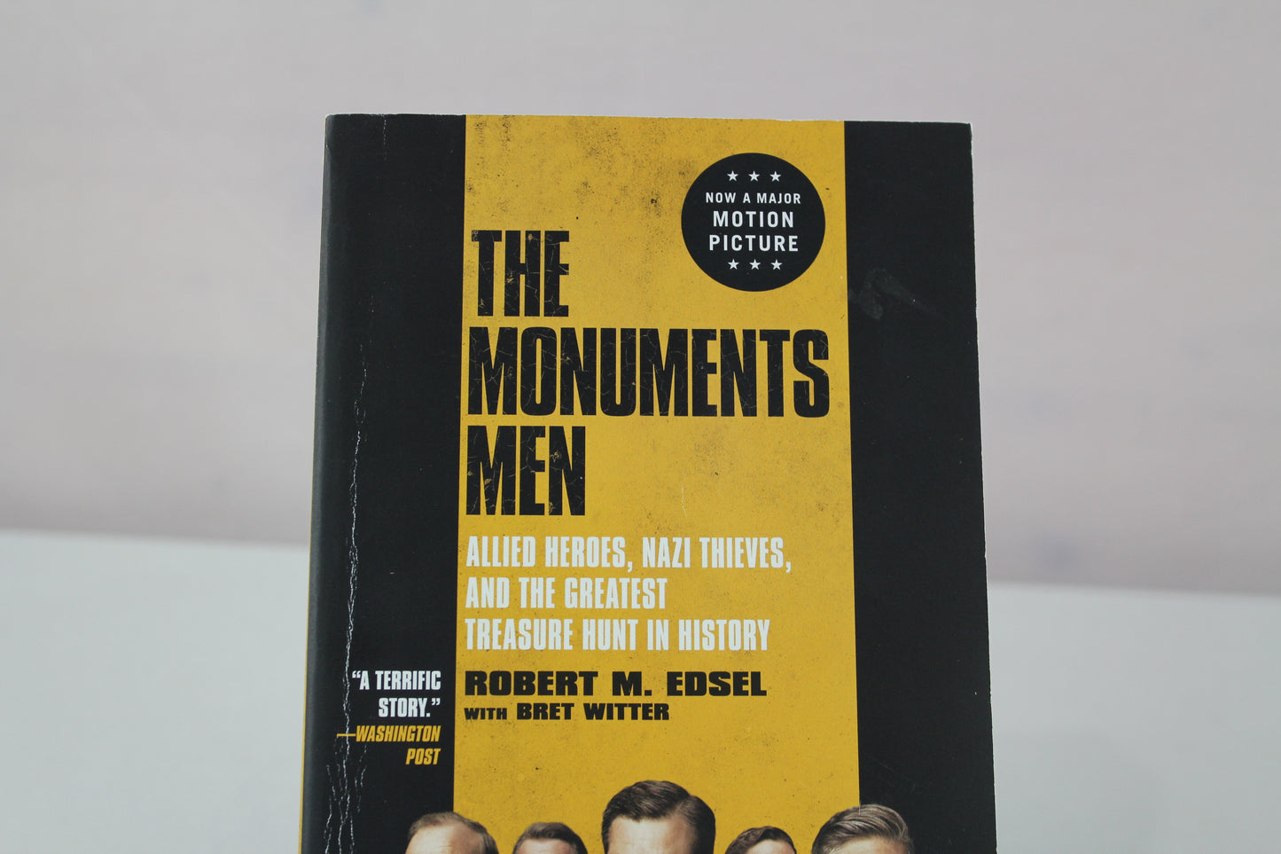 The Monuments Men: Allied Heroes, Nazi Thieves and the Greatest Treasure Hunt in History by Robert M. Edsel, Bret Witter