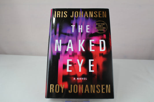 The Naked Eye: A Novel (Kendra Michaels) by Iris Johansen, Roy Johansen