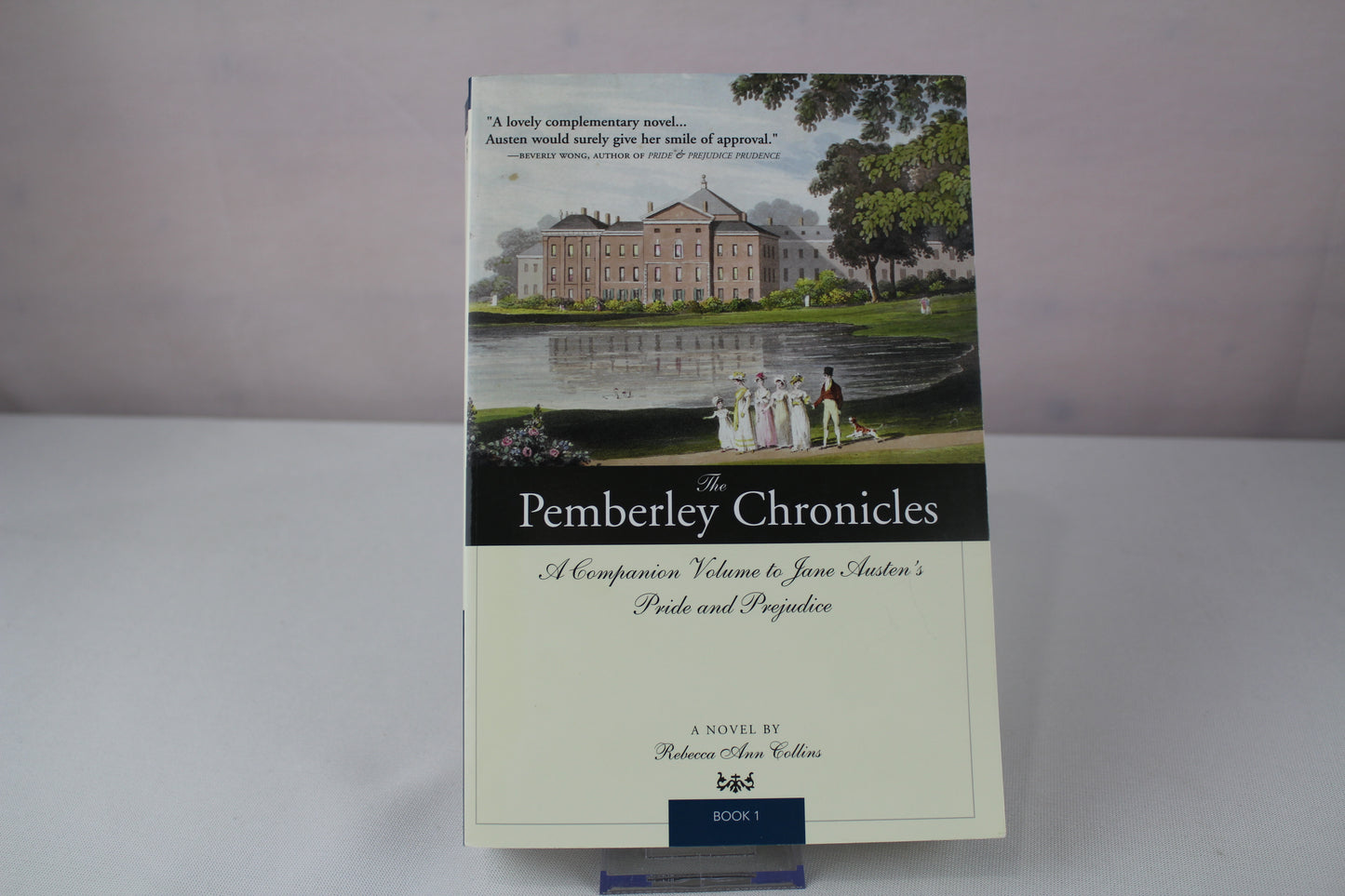 The Pemberley Chronicles: A Companion Volume to Jane Austen's Pride and Prejudice: Book 1 by Rebecca Ann Collins