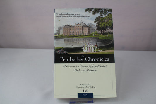 The Pemberley Chronicles: A Companion Volume to Jane Austen's Pride and Prejudice: Book 1 by Rebecca Ann Collins