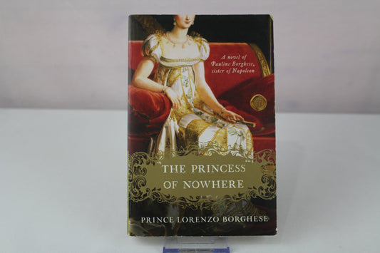 The Princess of Nowhere: A Napoleonic Era Historical Romance of Passion, Betrayal, and Triumph by Lorenzo Borghese