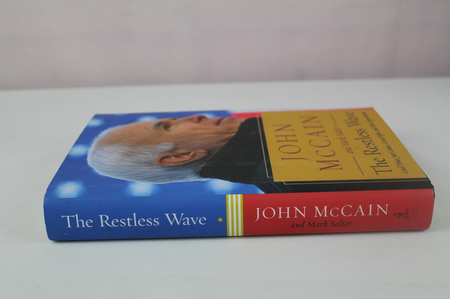 The Restless Wave: Good Times, Just Causes, Great Fights, and Other Appreciations by John McCain, Mark Salter