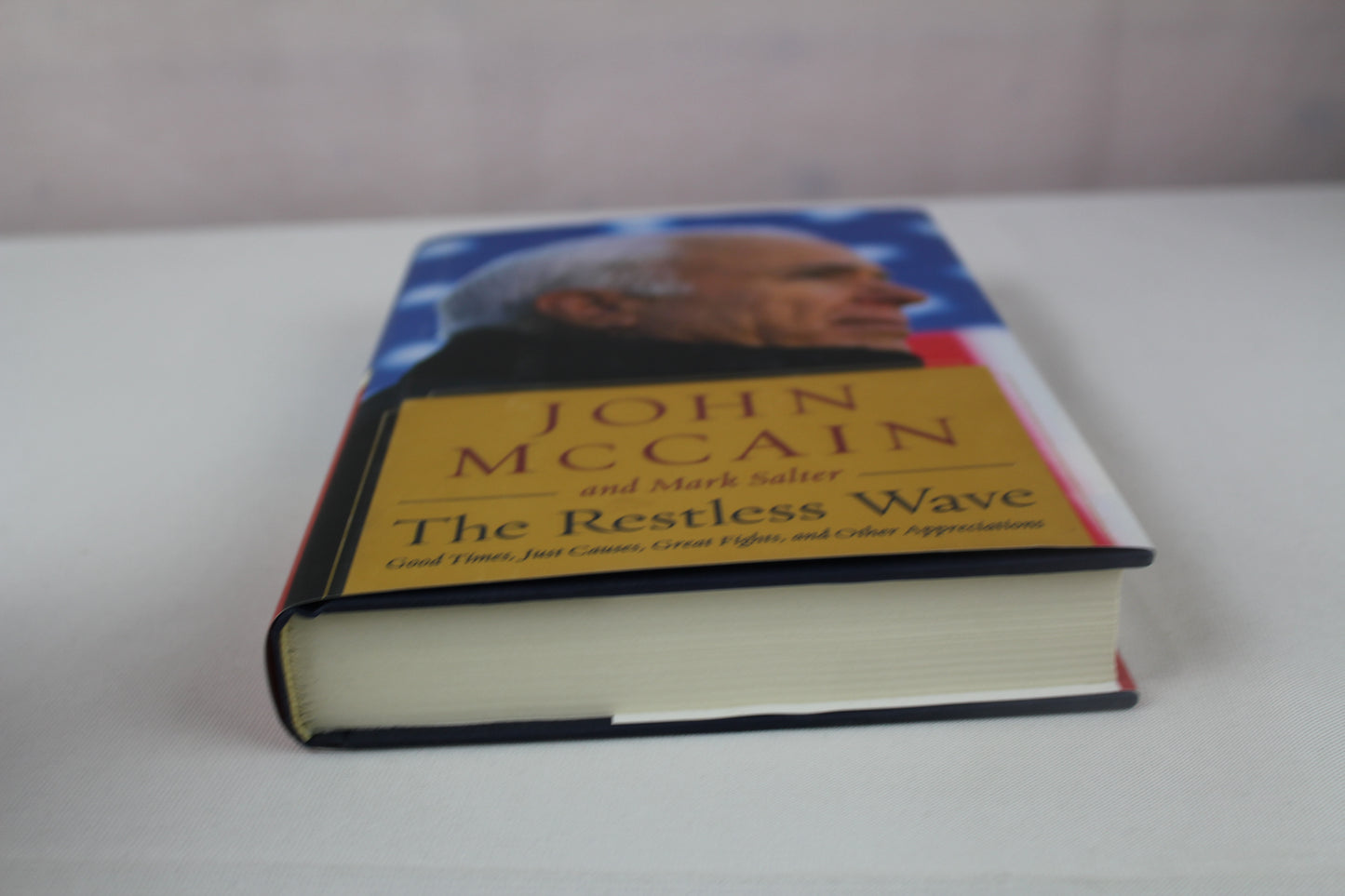 The Restless Wave: Good Times, Just Causes, Great Fights, and Other Appreciations by John McCain, Mark Salter