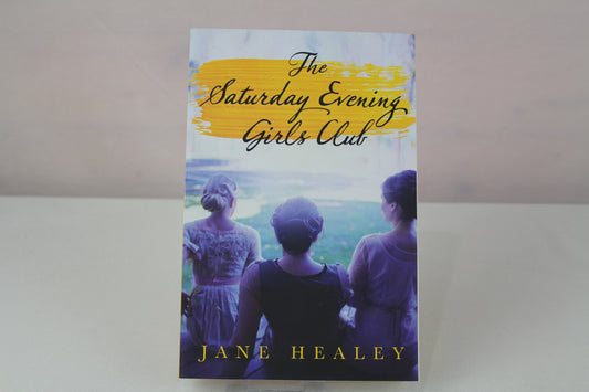 The Saturday Evening Girls Club: A Novel by Jane Healey