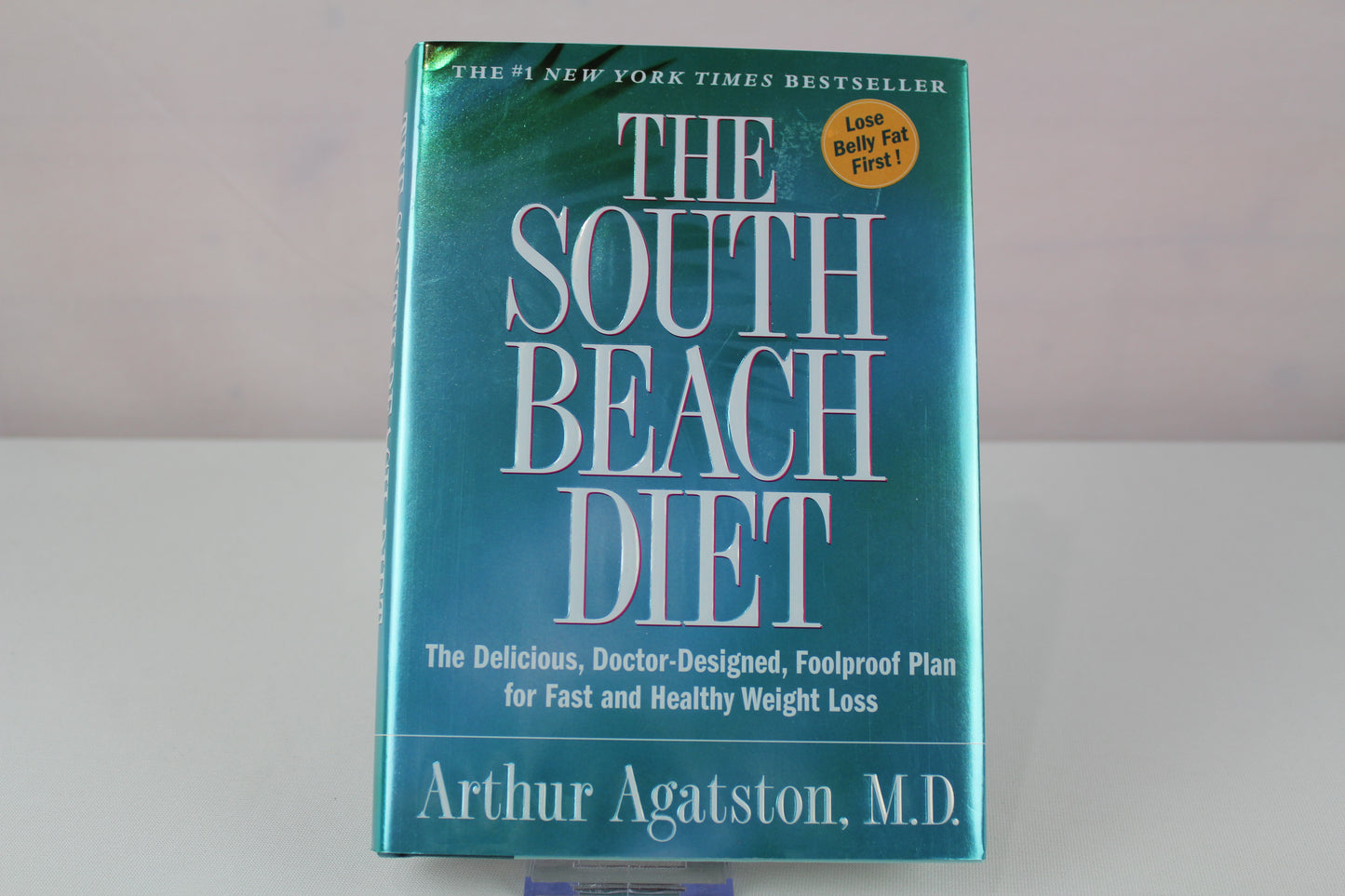 The South Beach Diet: The Delicious, Doctor-Designed, Foolproof Plan for Fast and Healthy Weight Loss by Arthur Agatston
