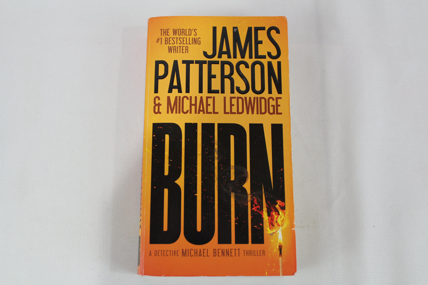Burn (A Michael Bennett Thriller, 7) by James Patterson, Michael Ledwidge