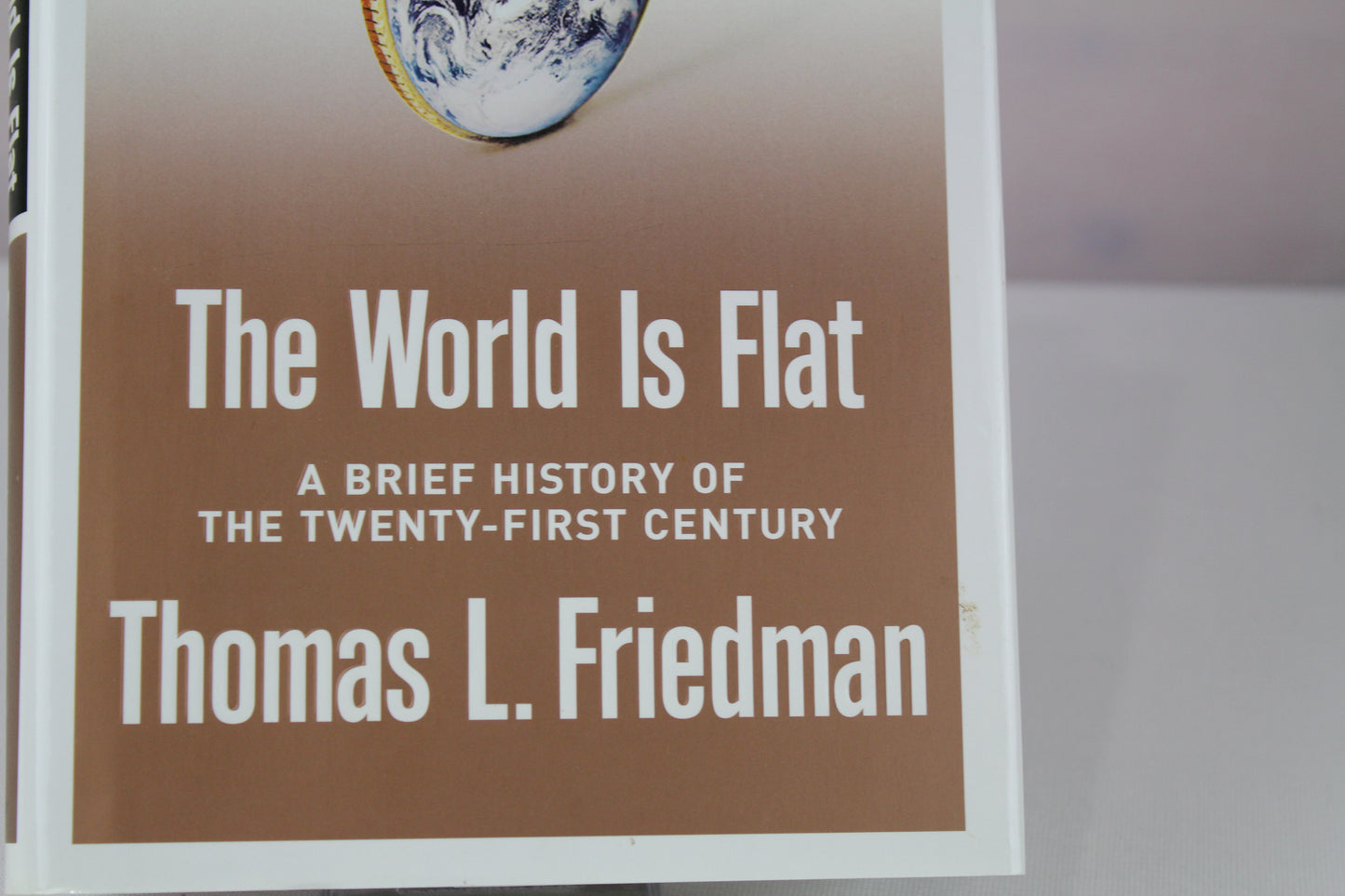 The World Is Flat: A Brief History of the Twenty-first Century by Thomas L. Friedman