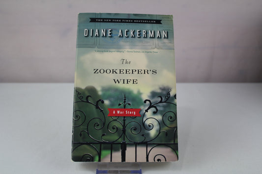 The Zookeeper's Wife: A War Story by Diane Ackerman