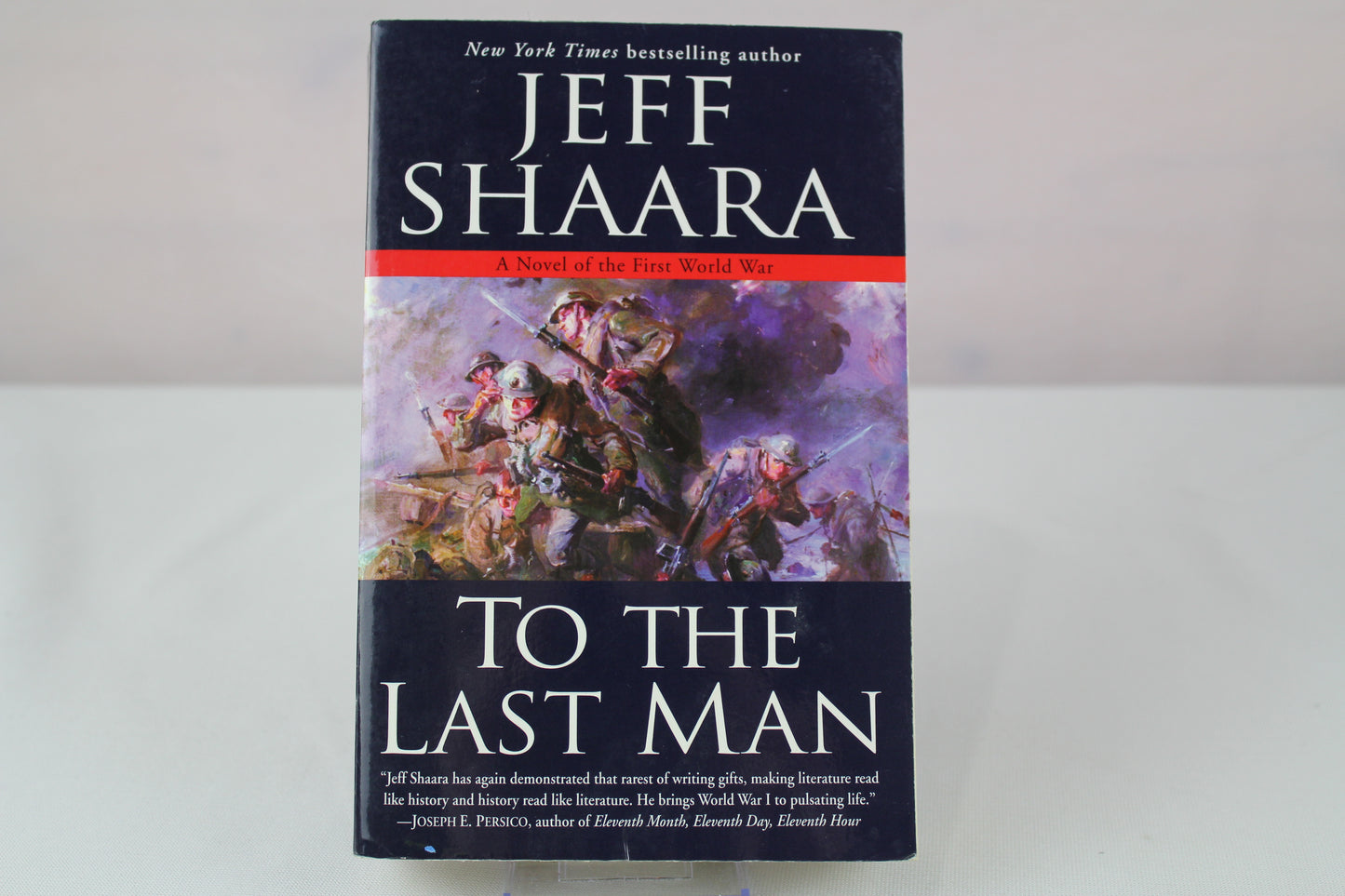 To the Last Man: A Novel of the First World War by Jeff Shaara