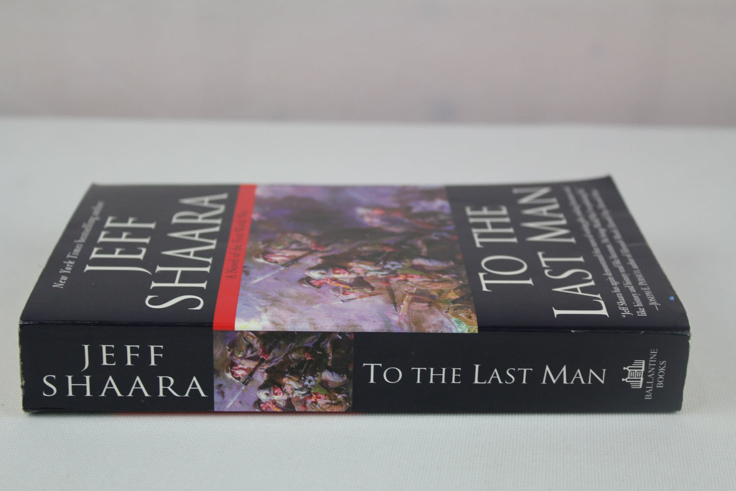 To the Last Man: A Novel of the First World War by Jeff Shaara