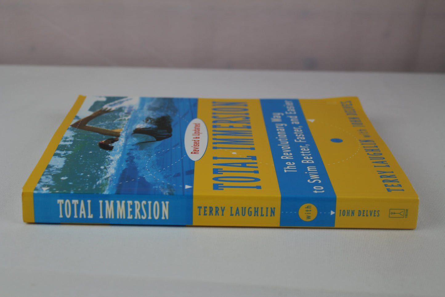 Total Immersion: The Revolutionary Way to Swim Better, Faster, and Easier by Terry Laughlin, John Delves