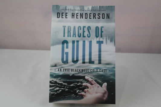 Traces of Guilt: (A Contemporary Cold Case Mystery & Suspense Romance) (An Evie Blackwell Cold Case) by Dee Henderson