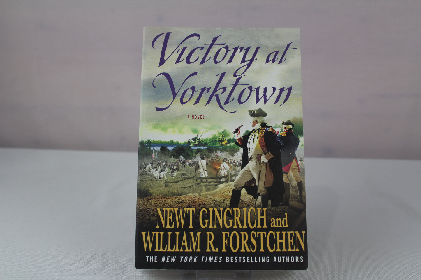 Victory at Yorktown: A Novel (George Washington Series) by Newt Gingrich, William R. Forstchen, Albert S. Hanser