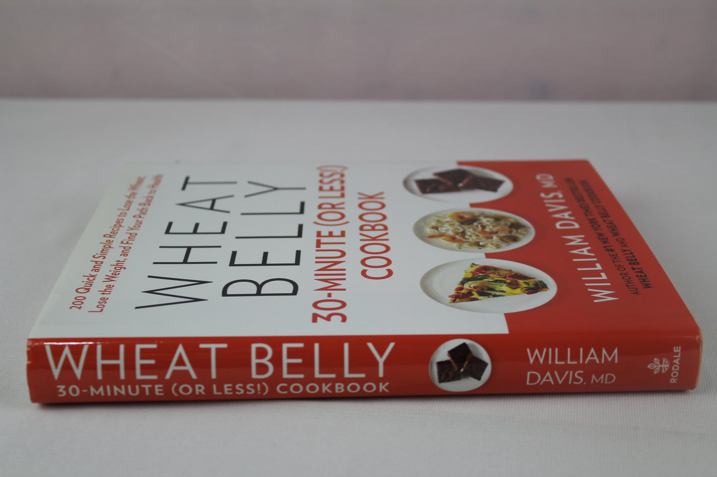 Wheat Belly 30-Minute (Or Less!) Cookbook: 200 Quick and Simple Recipes to Lose the Wheat, Lose the Weight, and Find Your Path Back to Health by William Davis