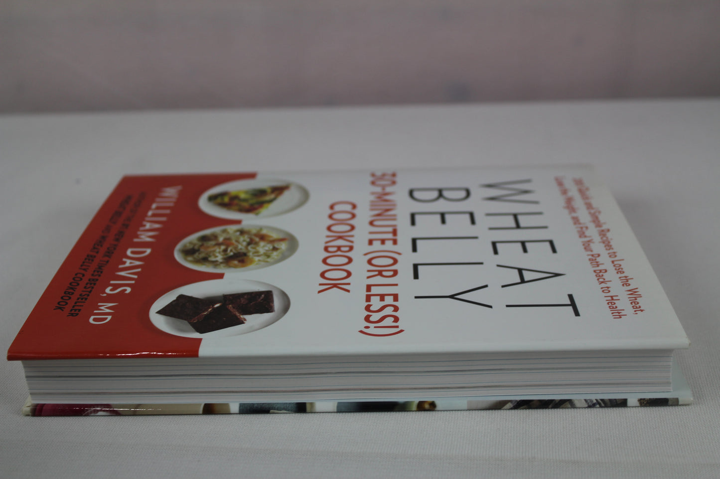 Wheat Belly 30-Minute (Or Less!) Cookbook: 200 Quick and Simple Recipes to Lose the Wheat, Lose the Weight, and Find Your Path Back to Health by William Davis