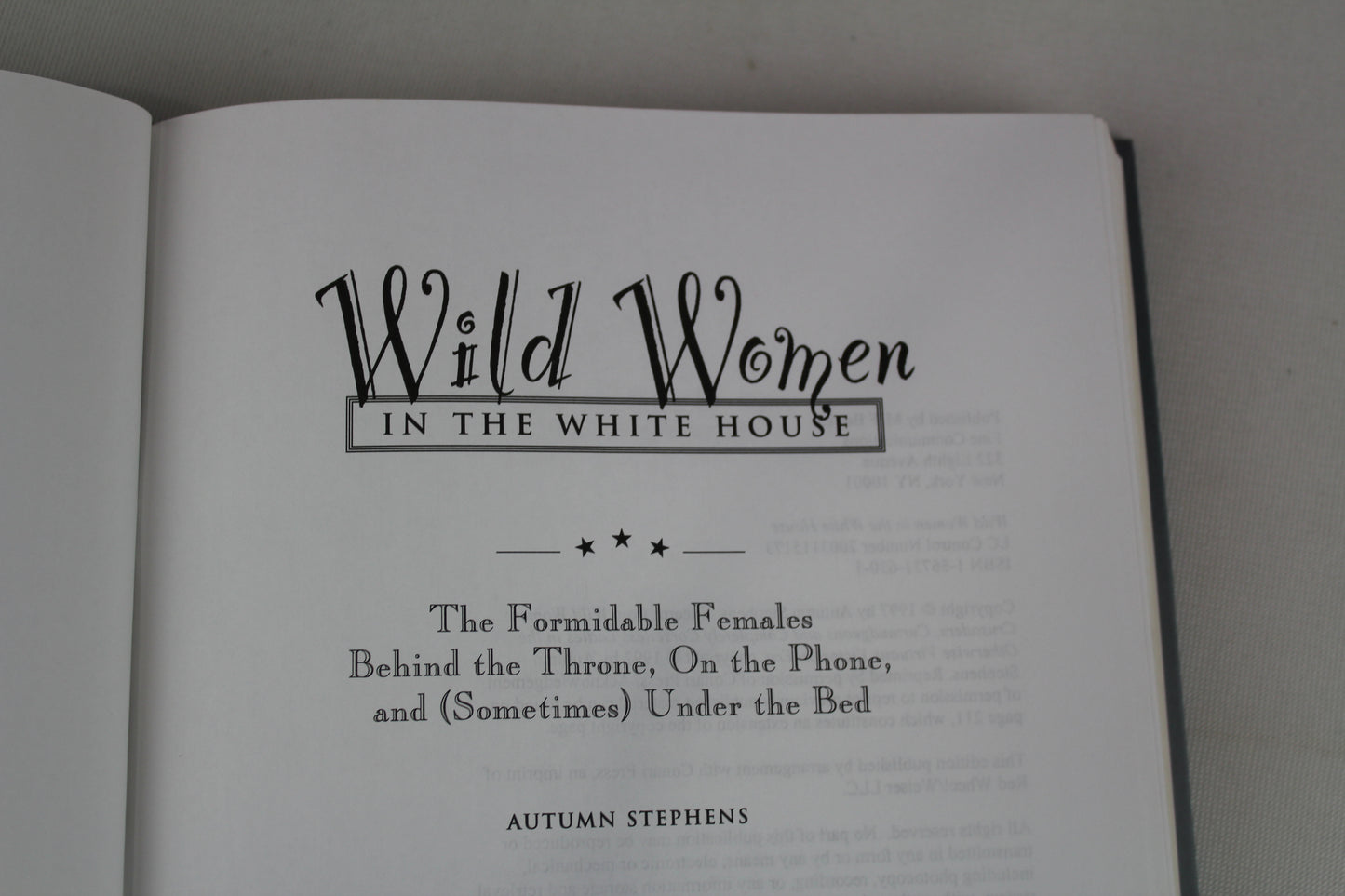 Wild Women in the White House: The Formidable Females Behind the Throne, On the Phone, and (Sometimes) Under the Bed by Autumn Stephens