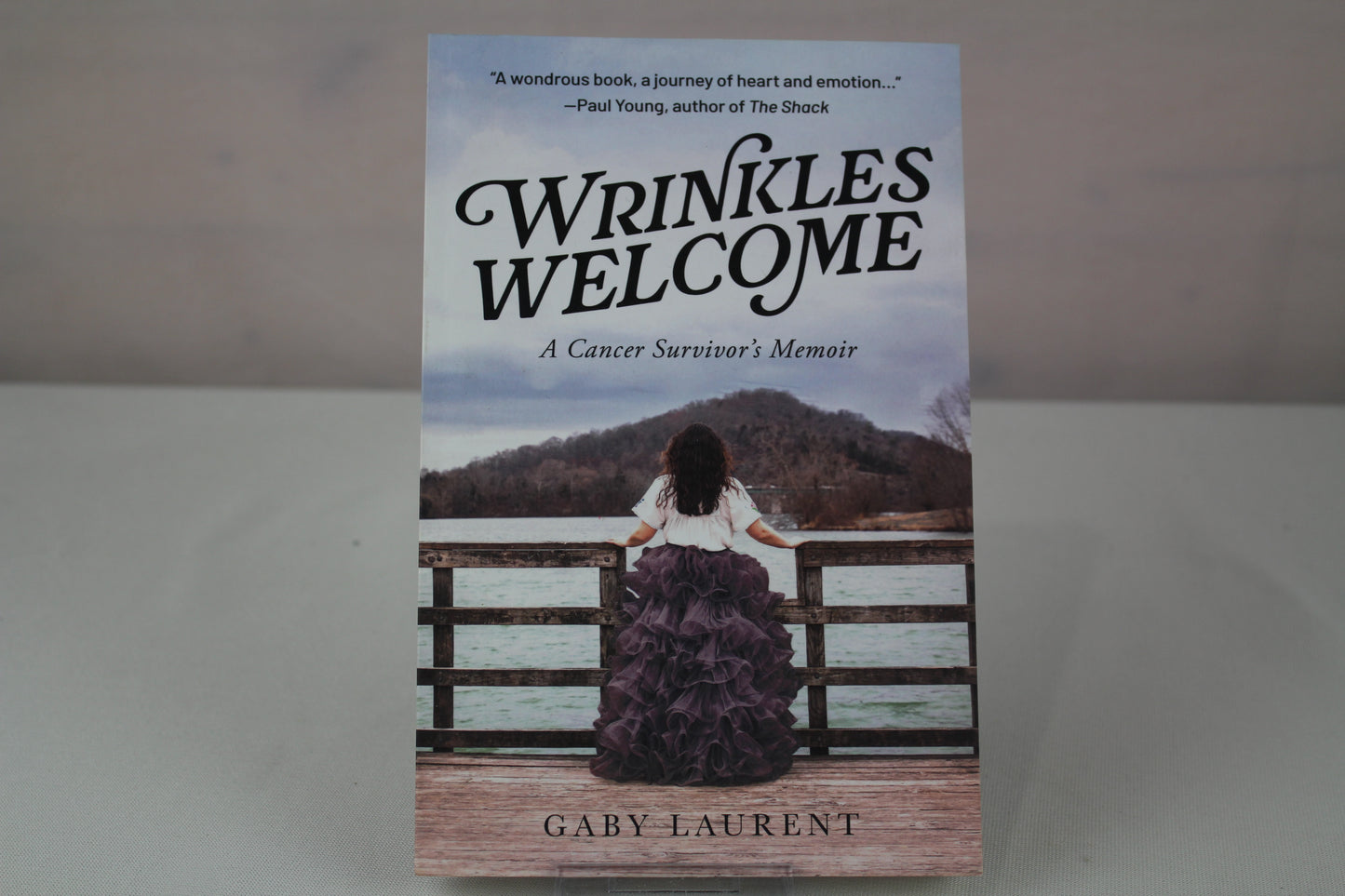 Wrinkles Welcome: A Cancer Survivor's Memoir by Gaby Laurent