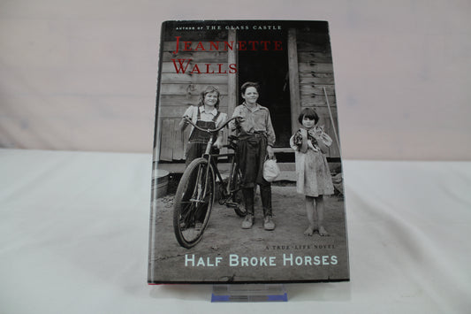 Half Broke Horses: A True-Life Novel by Jeannette Walls