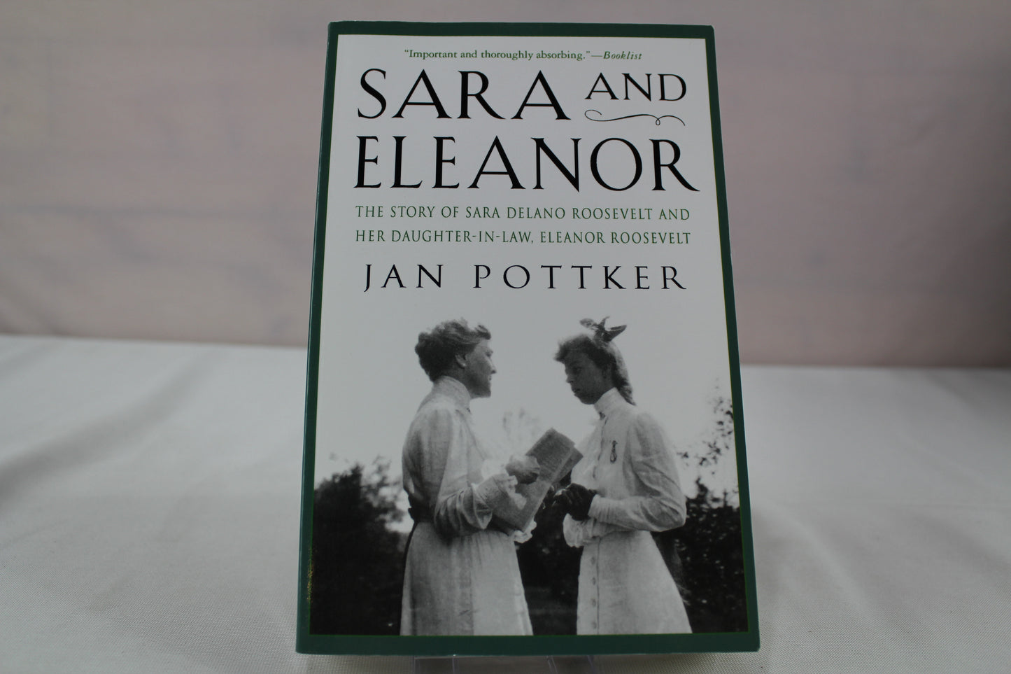 Sara and Eleanor: The Story of Sara Delano Roosevelt and Her Daughter-in-Law, Eleanor Roosevelt by Jan Pottker