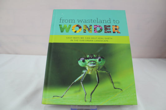 From Wasteland to Wonder: Easy Ways We Can Help Heal Earth in the Sub/Urban Landscape by Basil Camu