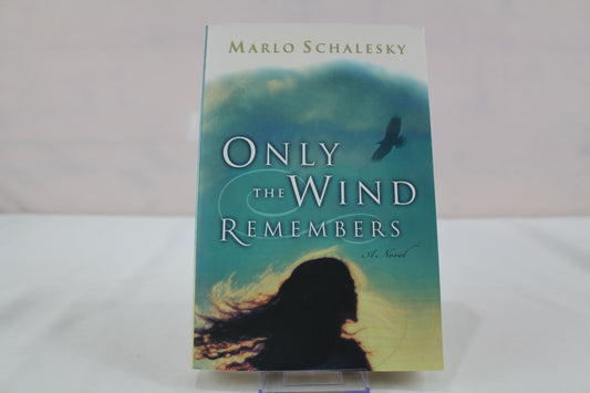 Only the Wind Remembers by Marlo Schalesky