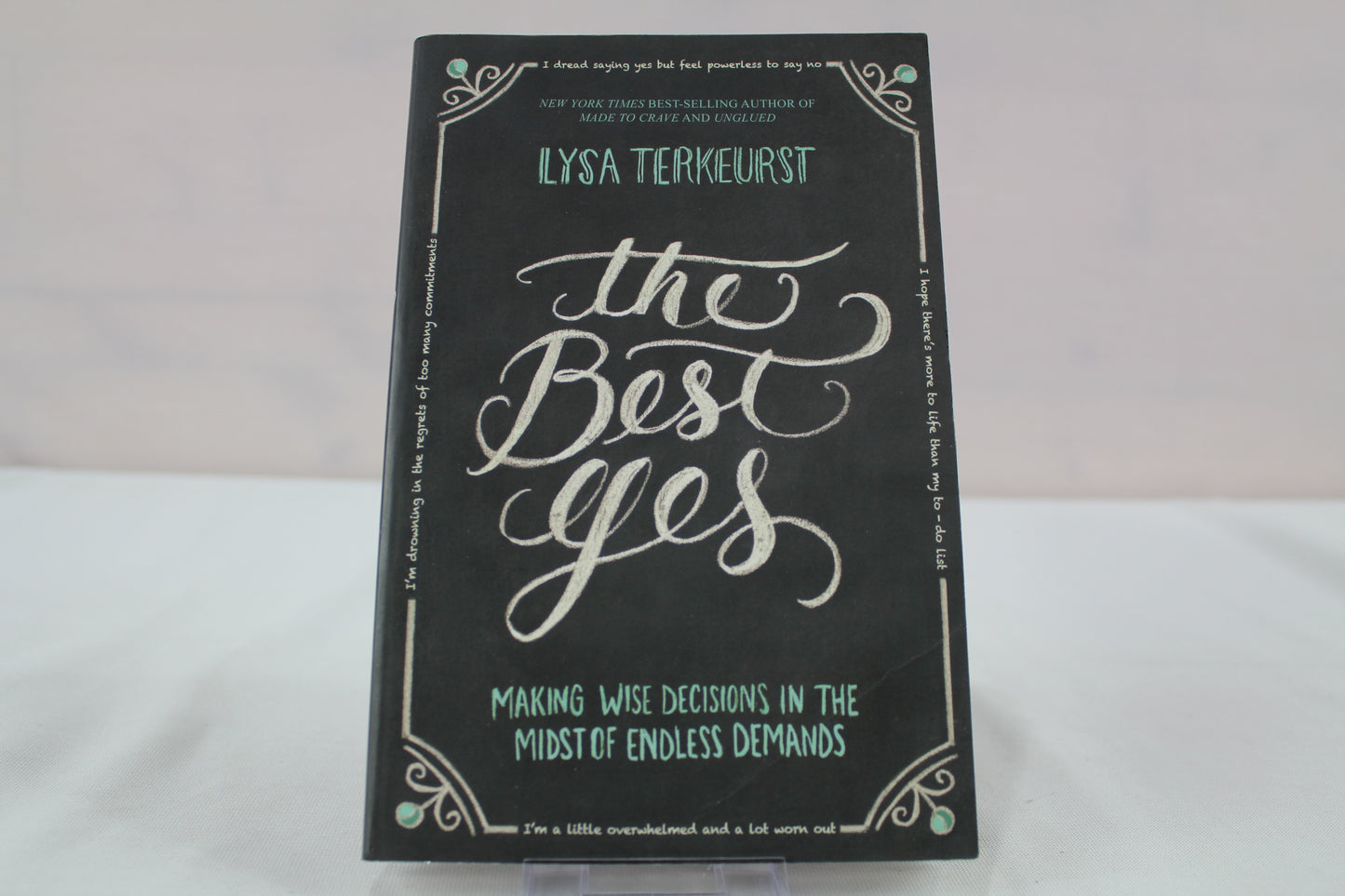 The Best Yes: Making Wise Decisions in the Midst of Endless Demands by Lysa TerKeurst
