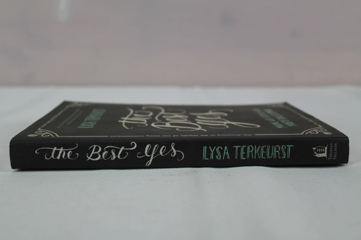 The Best Yes: Making Wise Decisions in the Midst of Endless Demands by Lysa TerKeurst