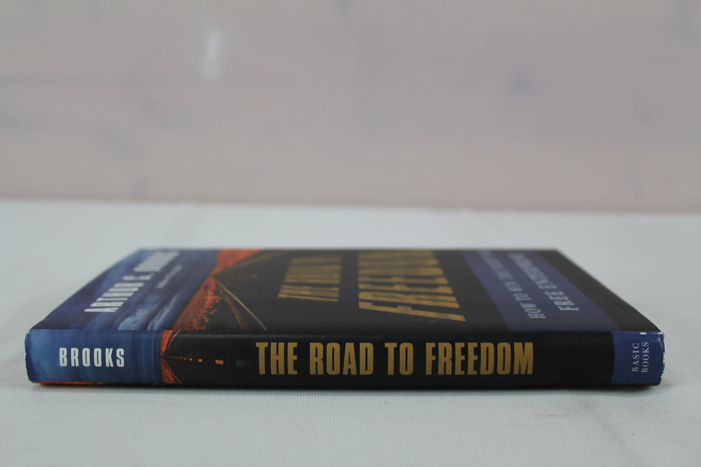 The Road to Freedom: How to Win the Fight for Free Enterprise by Arthur C. Brooks