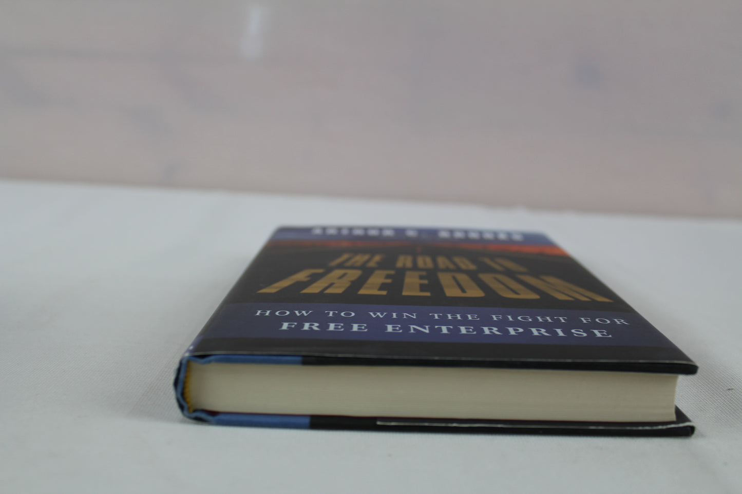 The Road to Freedom: How to Win the Fight for Free Enterprise by Arthur C. Brooks