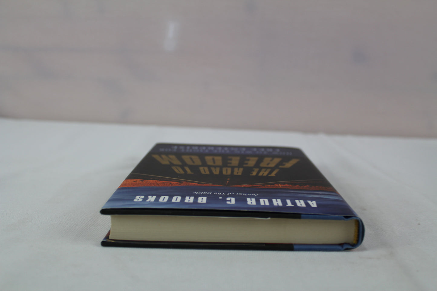 The Road to Freedom: How to Win the Fight for Free Enterprise by Arthur C. Brooks
