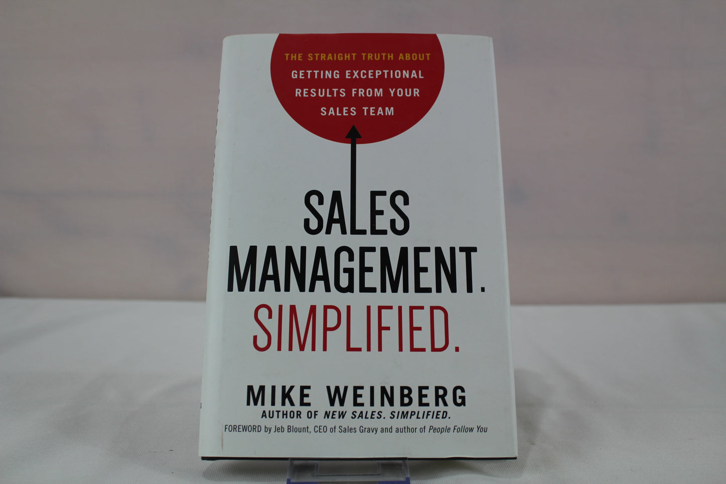 Sales Management. Simplified.: The Straight Truth About Getting Exceptional Results from Your Sales Team by Mike Weinberg